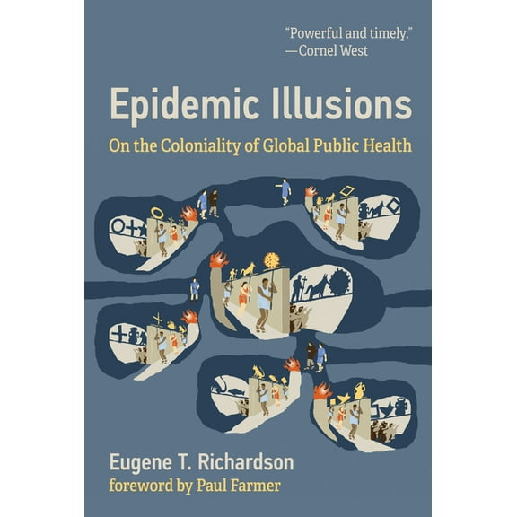 Epidemic Illusions: On the Coloniality of Global Public Health, (Paperback)