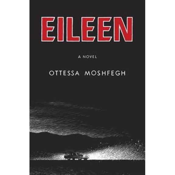 Pre-Owned Eileen : A Novel (Hardcover) 9781594206627