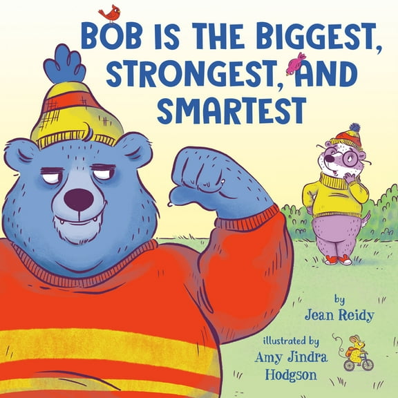 Bob Is the Biggest, Strongest, and Smartest, (Hardcover)