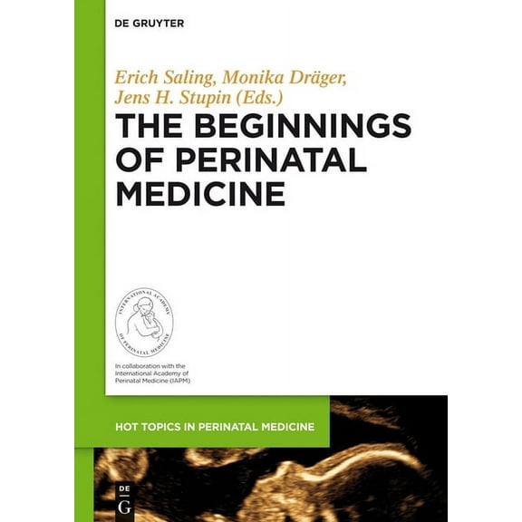 Hot Topics in Perinatal Medicine The Beginnings of Perinatal Medicine, Book 4, (Hardcover)