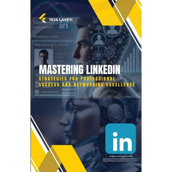 Mastering LinkedIn: Strategies for Professional Success and Networking Excellence, (Paperback)