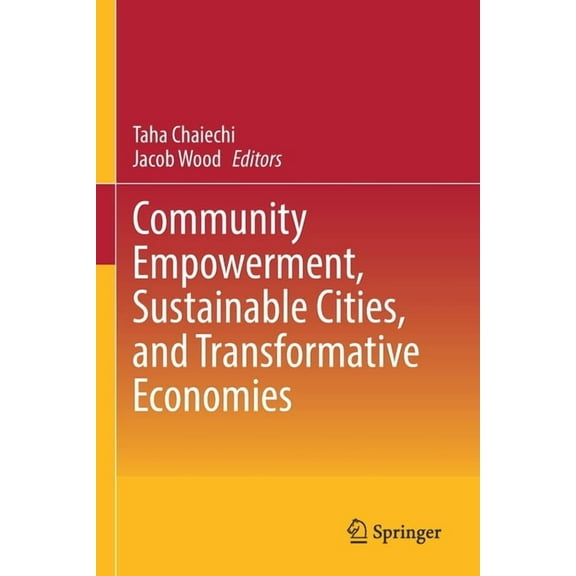 Community Empowerment, Sustainable Cities, and Transformative Economies, (Paperback)