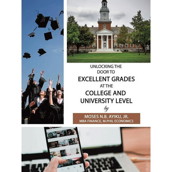 Unlocking the Door to Excellent Grades at the College and University Level, (Paperback)