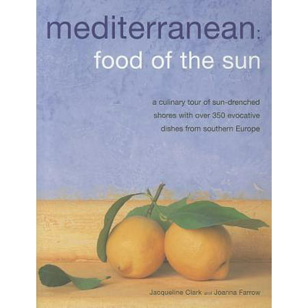 Mediterranean: Food of the Sun : A Culinary Tour of Sun-Drenched Shores with Over 350 Evocative Dishes from Southern (Best Food Tour Budapest)