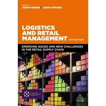 Logistics and Retail Management: Emerging Issues and New Challenges in the Retail Supply Chain, (Paperback)