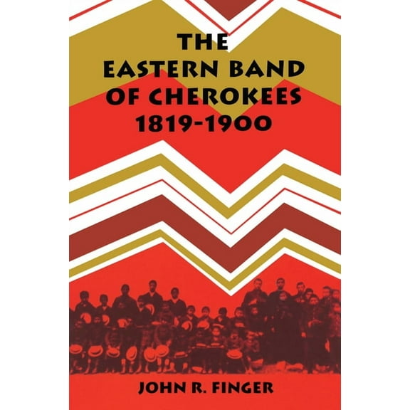 The Eastern Band of Cherokees: 1819-1900, (Paperback)