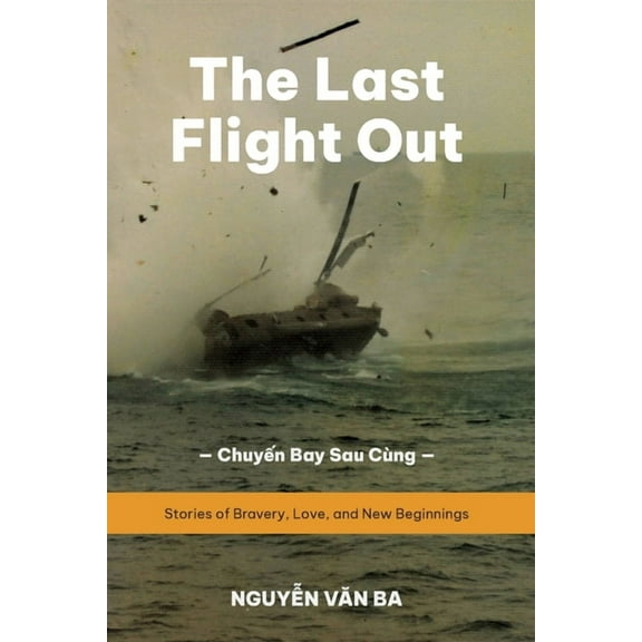 The Last Flight Out: Stories of Bravery, Love, and New Beginnings, (Paperback)
