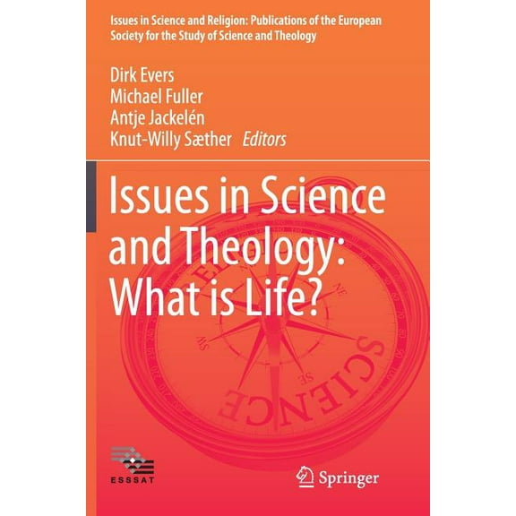 Issues In Science And Theology: What Is Life? Softcover reprint of the original 1st ed. 2015
