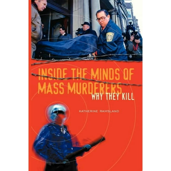 Inside the Minds of Mass Murderers: Why They Kill, (Paperback)