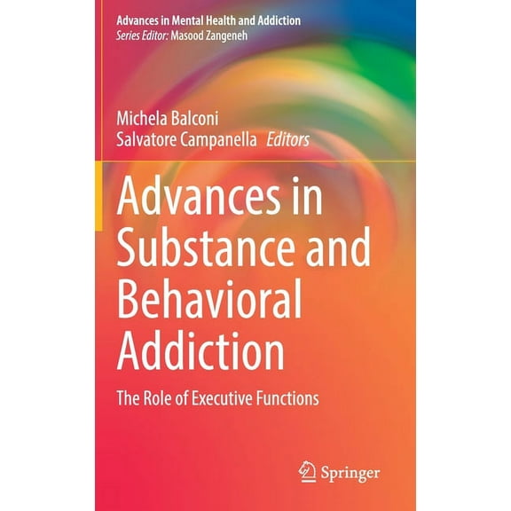 Advances in Mental Health and Addiction Advances in Substance and Behavioral Addiction: The Role of Executive Functions, (Hardcover)