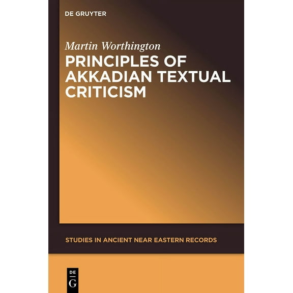 Studies in Ancient Near Eastern Records Principles of Akkadian Textual Criticism, Book 1, (Paperback)