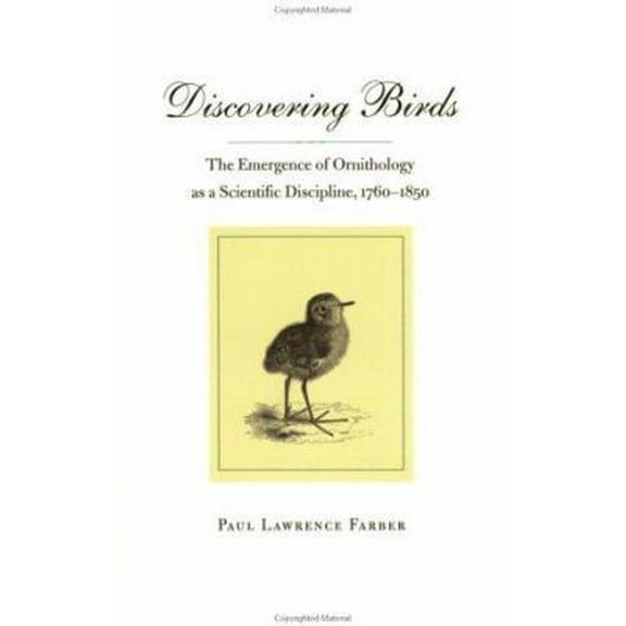 Pre-Owned Discovering Birds: The Emergence of Ornithology as a Scientific Discipline, 1760-1850 (Paperback) 0801855373 9780801855375