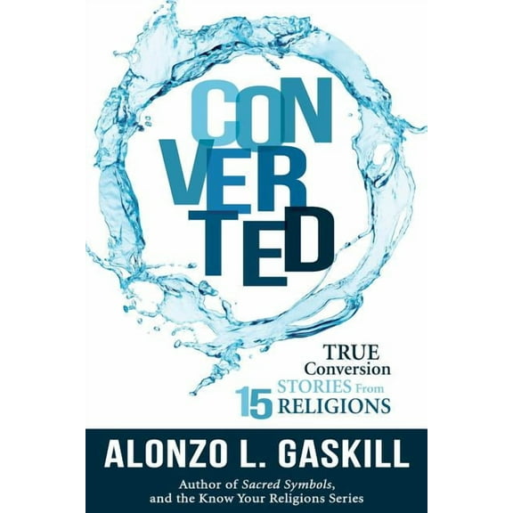 Converted: True Conversion Stories from 15 Religions, (Hardcover)