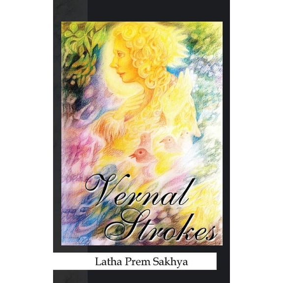 Vernal Strokes Paperback 1482859017 9781482859010 Latha Prem Sakhya