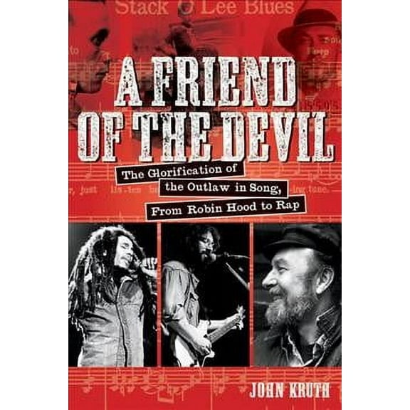 A Friend of the Devil : The Glorification of the Outlaw in Song: from Robin Hood to Rap (Paperback)