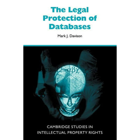 Cambridge Intellectual Property and Info The Legal Protection of Databases, Book 5, (Paperback)