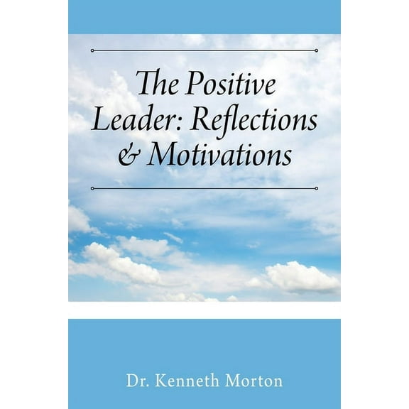 The Positive Leader: Reflections & Motivations, (Paperback)