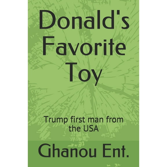 Donald's Favorite Toy: Trump first man from the USA, (Paperback)