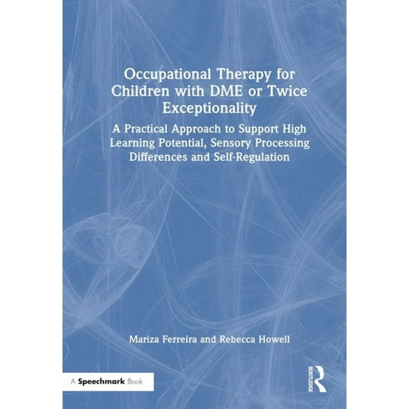 Occupational Therapy for Children with DME or Twice Exceptionality: A Practical Approach to Support High Learning Potent, (Hardcover)
