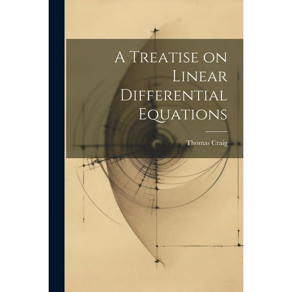 A Treatise on Linear Differential Equations (Paperback)
