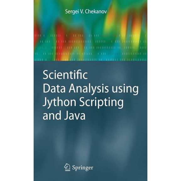 Advanced Information and Knowledge Proce Scientific Data Analysis Using Jython Scripting and Java, Book 0, (Hardcover)