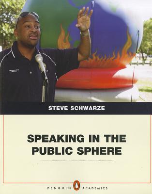 Speaking in the Public Sphere (Penguin Academics), Schwarze, Steven Speaking in the Public Sphere (Penguin Academics), Schwarze, Steven
