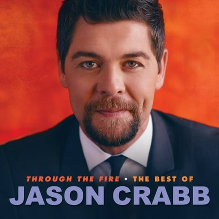 Through the Fire - Best of Jason Crabb (Audiobook) (Best House Music 2000)