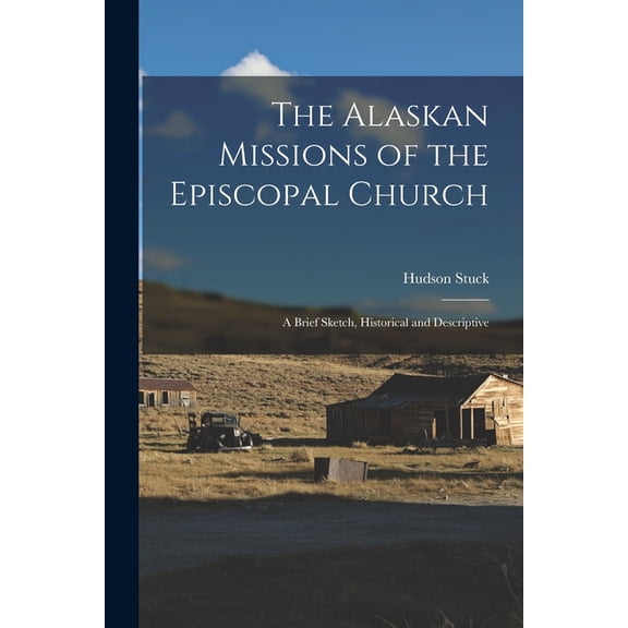 The Alaskan Missions of the Episcopal Church (Paperback)