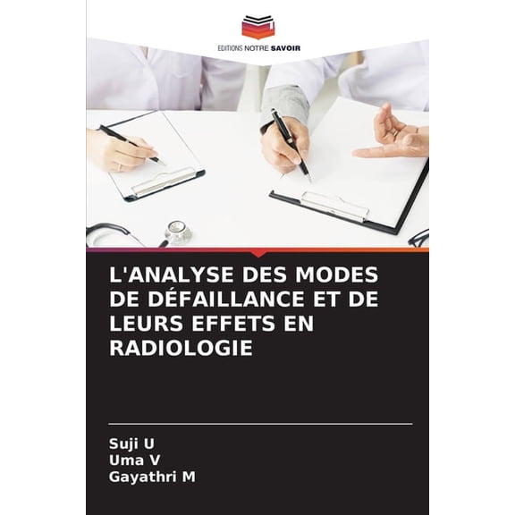 L'Analyse Des Modes de Défaillance Et de Leurs Effets En Radiologie, (Paperback)