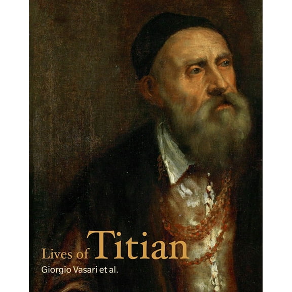 Lives of the Artists: Lives of Titian (Paperback)