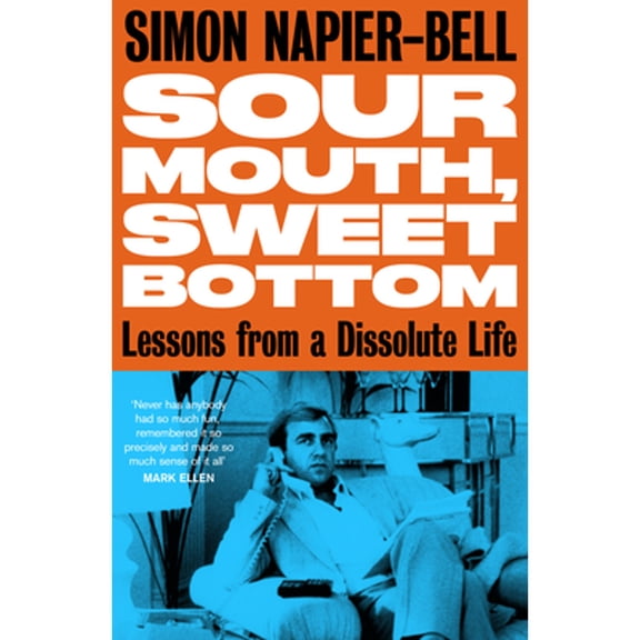 Pre-Owned Sour Mouth, Sweet Bottom: Lessons from a Dissolute Life (Hardcover) 1800181892 9781800181892