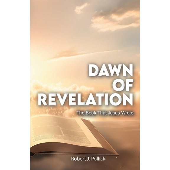 Dawn of Revelation, The Book That Jesus Wrote, (Paperback)