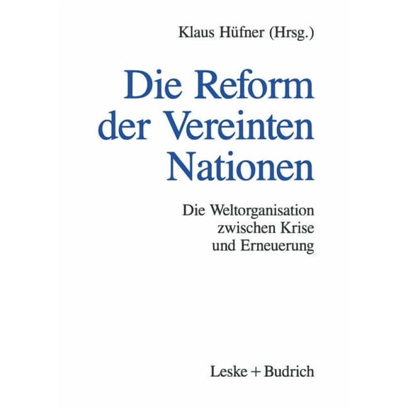 Die Reform Der Vereinten Nationen: Die Weltorganisation Zwischen Krise Und Erneuerung, (Paperback)