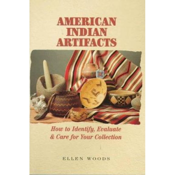 Pre-Owned American Indian Artifacts: How to Identify, Evaluate and Care for Your Collection (Paperback) 0929765559 9780929765556