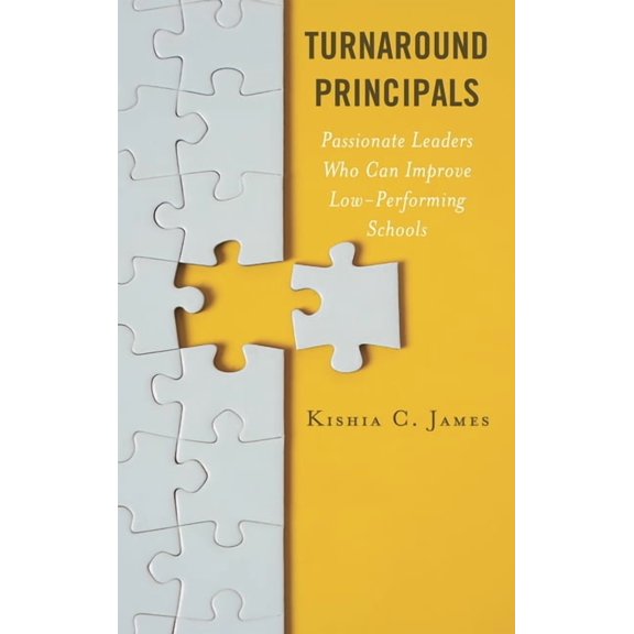 Turnaround Principals: Passionate Leaders Who Can Improve Low-Performing Schools, (Paperback)