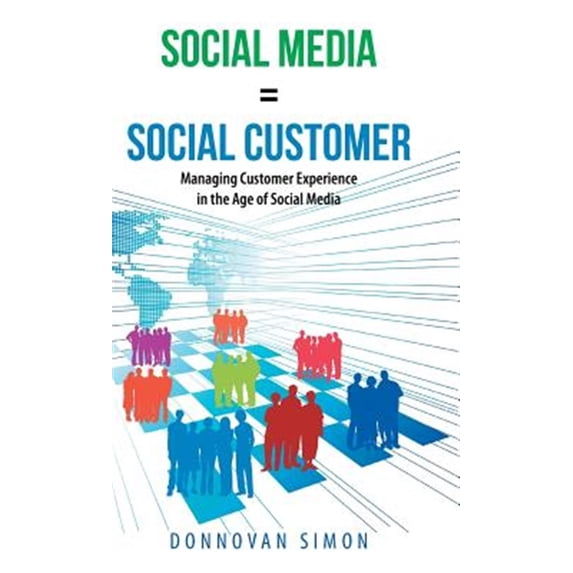 Pre-Owned Social Media Equals Social Customer : Managing Customer Experience in the Age of Social Media