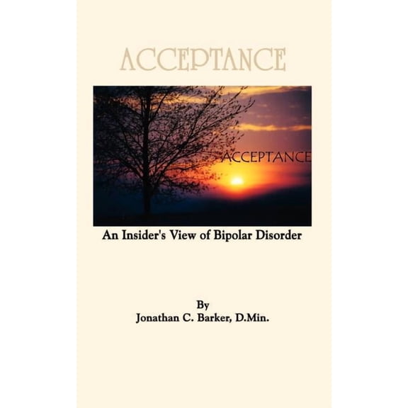 Acceptance: An Insider's View of Bipolar Disorder, (Paperback)