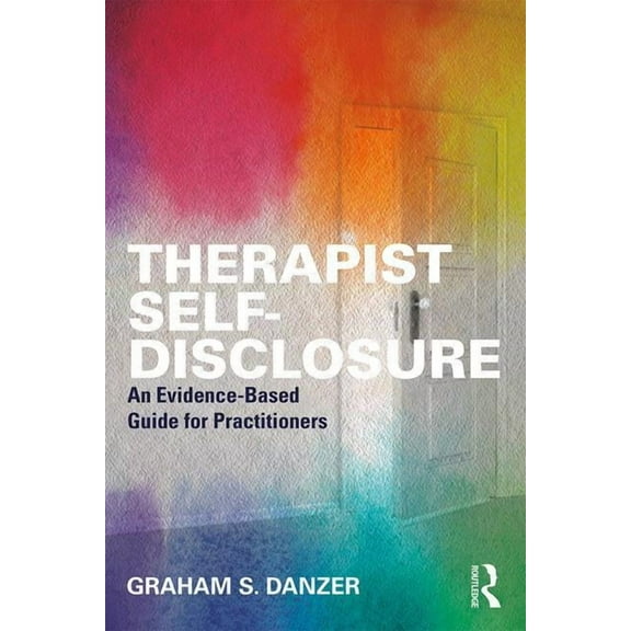 Therapist Self-Disclosure: An Evidence-Based Guide for Practitioners, (Paperback)