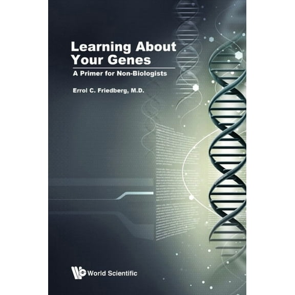 Learning about Your Genes: A Primer for Non-Biologists, (Hardcover)