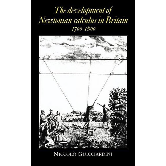 The Development of Newtonian Calculus in Britain, 1700 1800, (Hardcover)