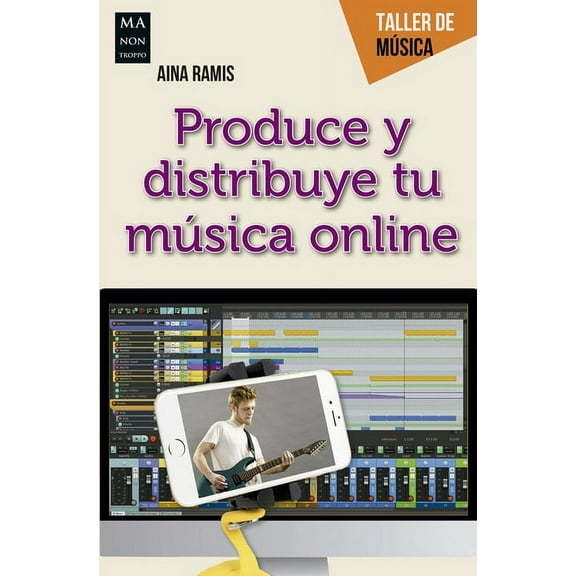Taller de Música Produce Y Distribuye Tu Música Online: GuÃa Práctica del Creador Musical Digital, (Paperback)