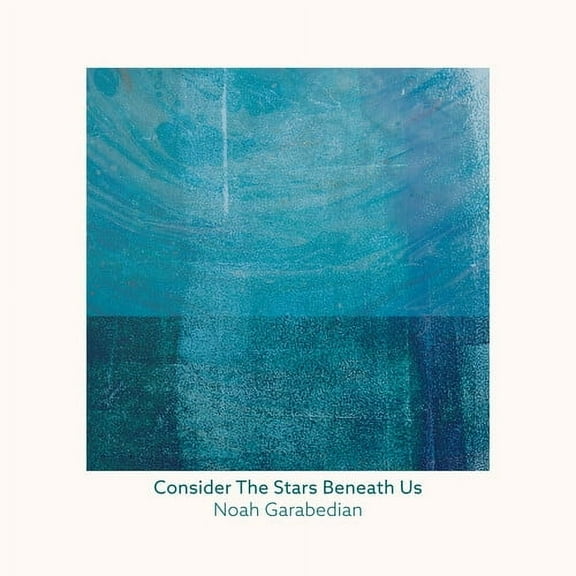 Noah Garabedian - Consider The Stars Beneath Us - Music & Performance - CD
