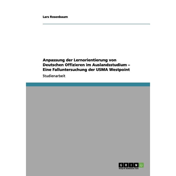 Anpassung der Lernorientierung von Deutschen Offizieren im Auslandsstudium - Eine Falluntersuchung der USMA Westpoint (Paperback)