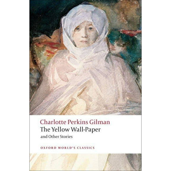 Oxford World's Classics The Yellow Wall-Paper and Other Stories, (Paperback)