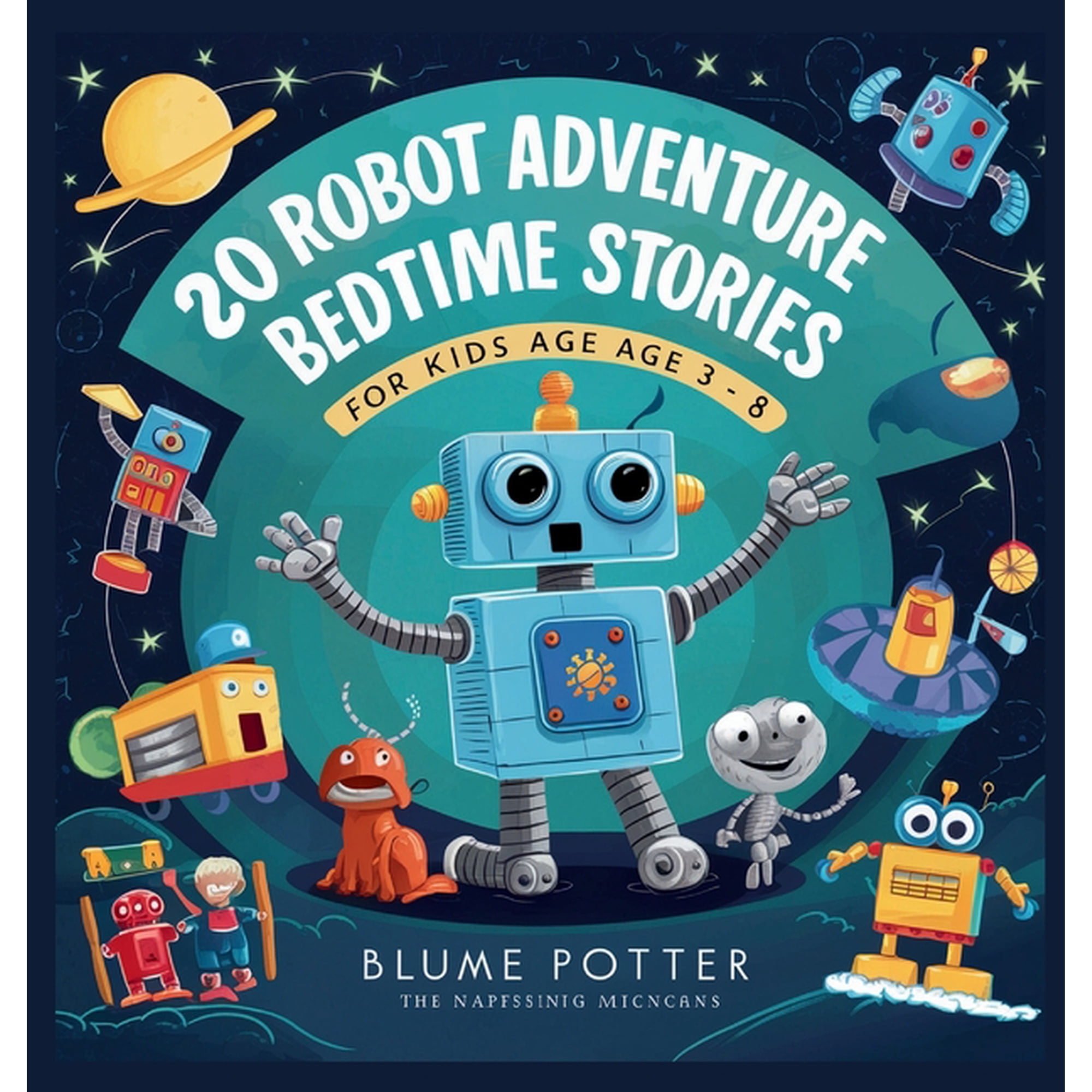 Bedtime Stories for Kids Age 3 to 8 Seri 20 Robot Adventure Bedtime Stories For Kids Age 3 - 8, Book 6, (Hardcover)