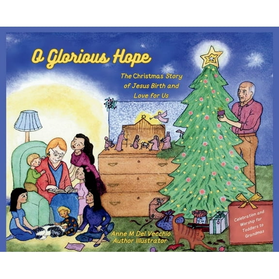 O Glorious Hope: The Christmas Story of Jesus Birth and Love for Us, (Hardcover)