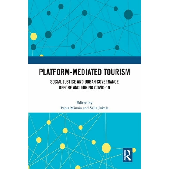 Platform-Mediated Tourism: Social Justice and Urban Governance before and during Covid-19, (Hardcover)