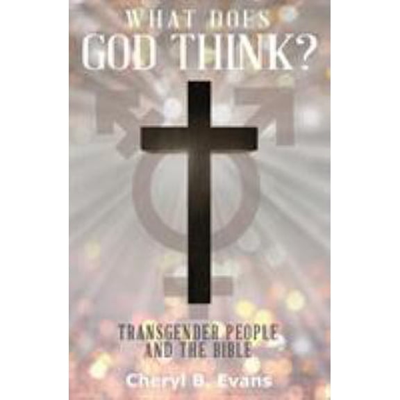 Pre-Owned What Does God Think?: Transgender People and The Bible (Paperback) 0995180741 9780995180741