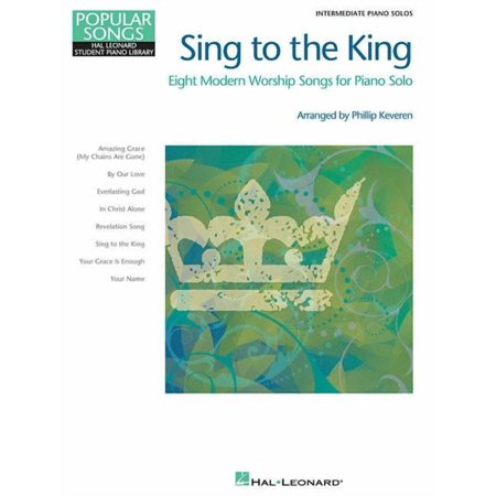Popular Songs: Hal Leonard Student Piano Library: Sing to the King: Eight Modern Worship Songs for Piano Solo (Paperback)