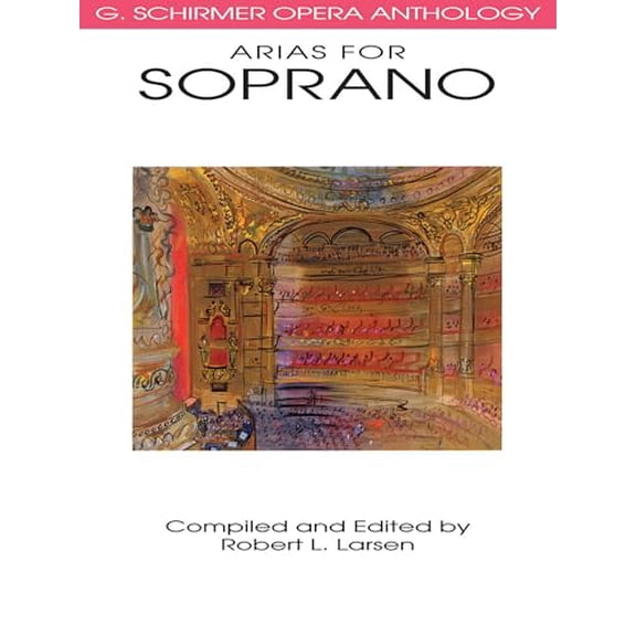 Pre-Owned Arias for Soprano - G. Schirmer Opera Anthology Vocal Collection Classical Soprano Sheet Music and Songbook for Singers (Paperback) 0793504007 9780793504008